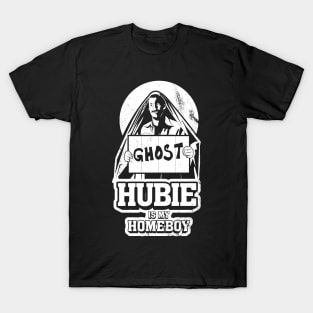 Hubie is my Homeboy T-Shirt